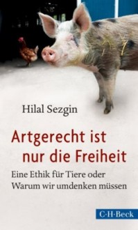 Buchcover Artgerecht ist nur die Freiheit