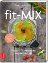 Buchcover Fit-Mix – Vegane Blitzrezepte für den Mixer