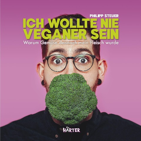 Buchcover Ich wollte nie Veganer werden – Warum Gemüse dennoch mein Fleisch wurde